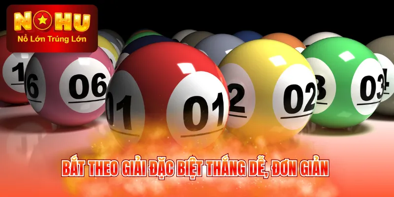 Bắt theo giải đặc biệt thắng dễ, đơn giản