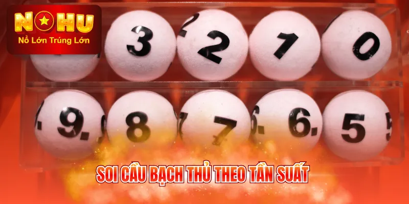 Soi cầu bạch thủ theo tần suất